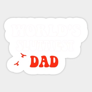 Funny Meme Shirt - WORLD'S SLUTTIEST DAD Joke Sticker